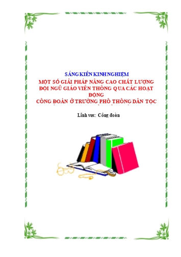 Sáng kiến kinh nghiệm Một số giải pháp nâng cao chất lượng đội ngũ giáo viên thông qua các hoạt động công đoàn ở trường PT DTNT THPT