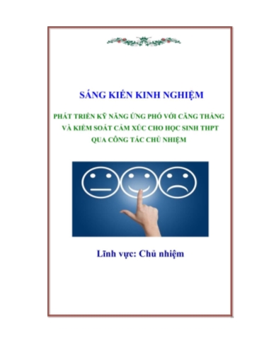 Sáng kiến kinh nghiệm Phát triển kỹ năng ứng phó với căng thẳng và kiểm soát cảm xúc cho học sinh THPT qua công tác chủ nhiệm